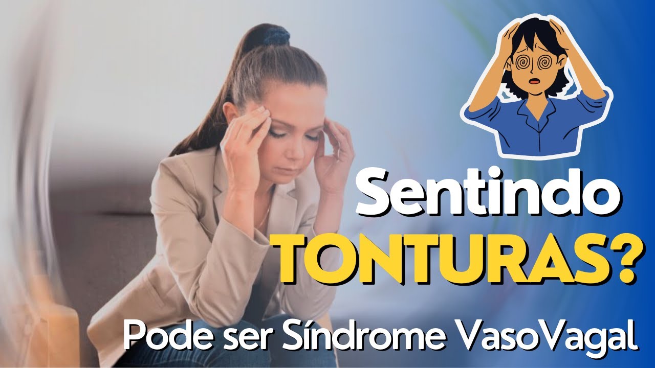 VOC&Ecirc; TEM TONTURAS REPENTINAS? PODE SER S&Iacute;NDROME VASOVAGAL. Saiba o que e e como evitar!