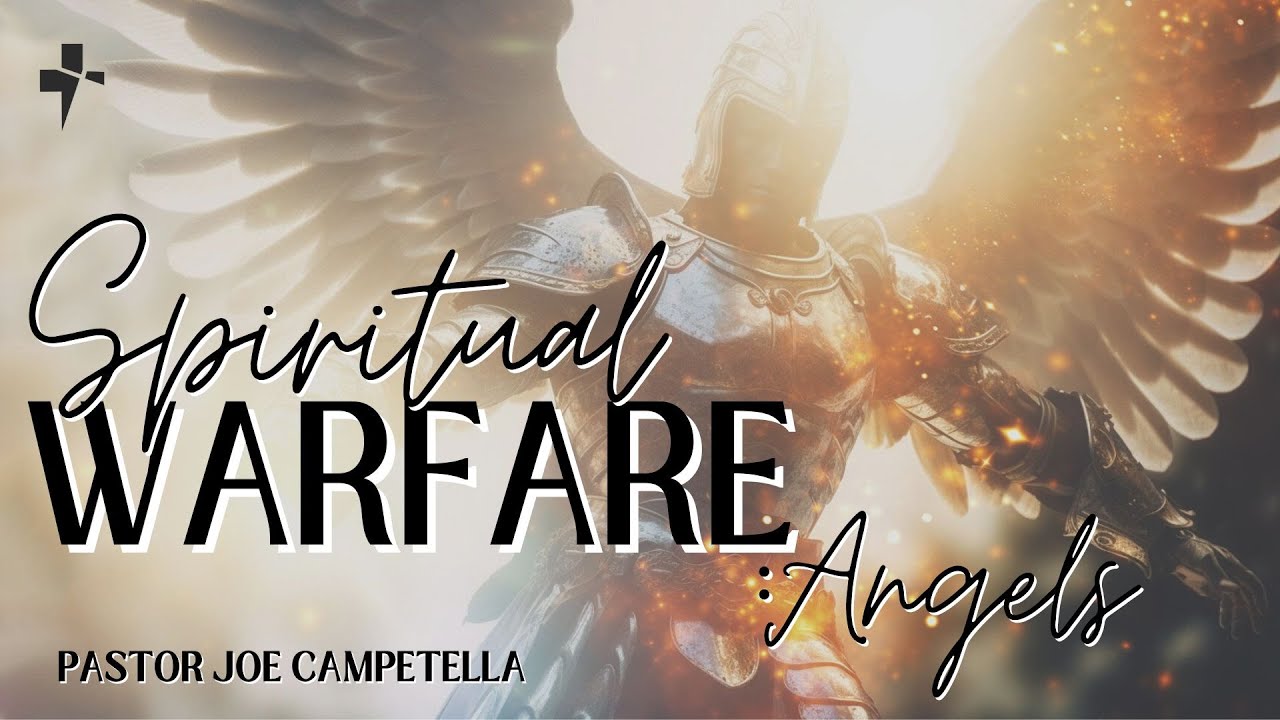 SPIRITUAL WAREFARE: ANGELS | Pastor Joe Campetella | WED 11.8.23