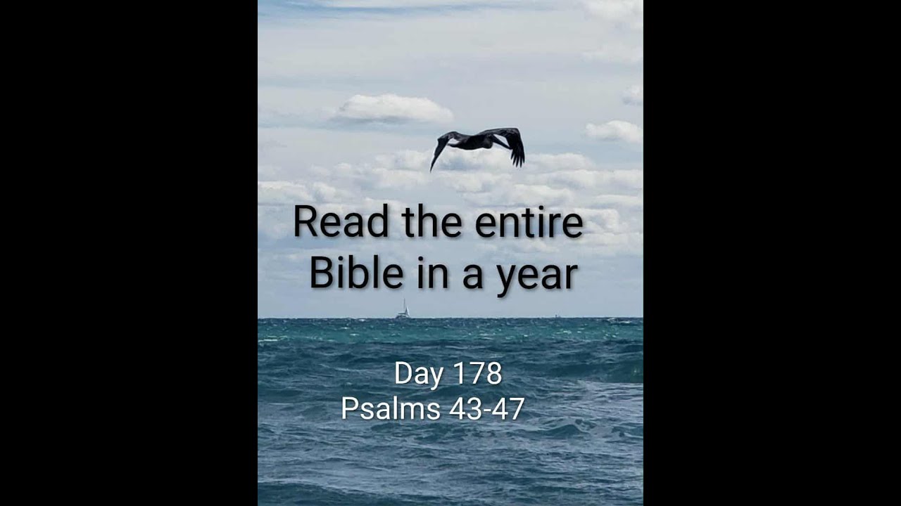Read the entire Bible in a year Day 178 - Psalms 43-47