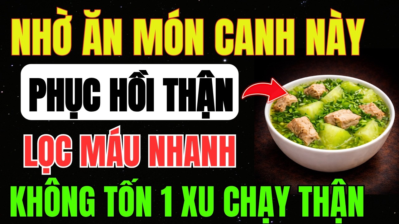 Người CAO TUỔI: Ăn 4 MÓN CANH Này Giúp THẬN KHỎE, Hết TIỂU ĐÊM, NGỦ NGON Và 4 MÓN CANH Gây SUY THẬN