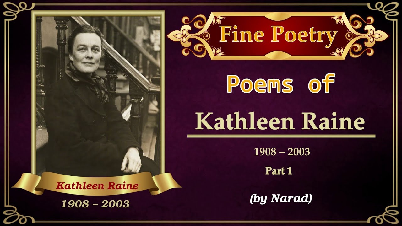 Fine Poetry - Poems of Kathleen Raine - Part 1