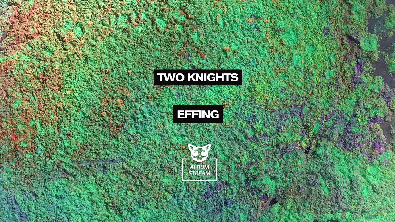 Two Knights - Effing [FULL ALBUM STREAM]