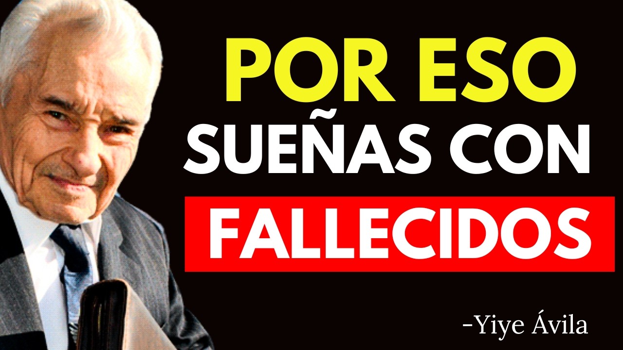 EL SIGNIFICADO DE SO&Ntilde;AR CON TU SER QUERIDO FALLECIDO - Yiye &Aacute;vila