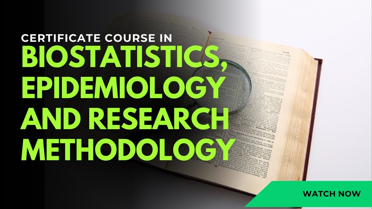 Certificate Course in Biostatistics, Epidemiology and Research Methodology