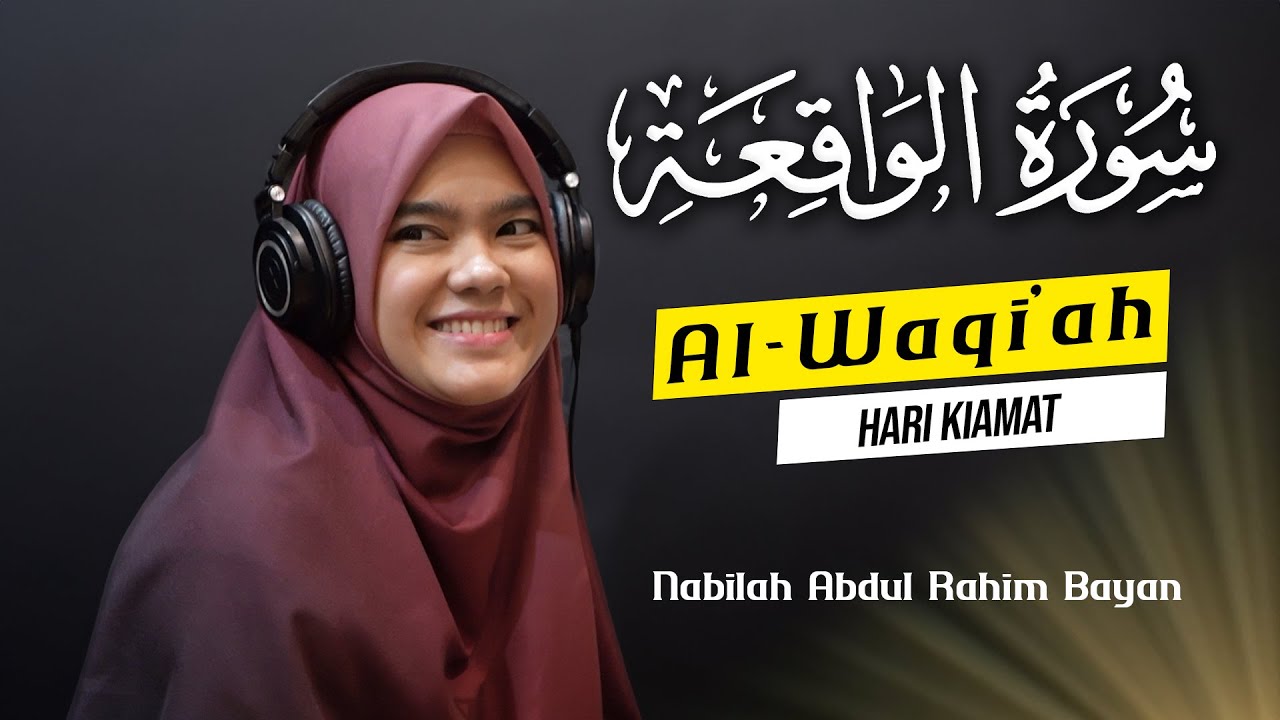 NABILAH ABDUL RAHIM BAYAN   Q S  Al Waqiah (Hari Kiamat)