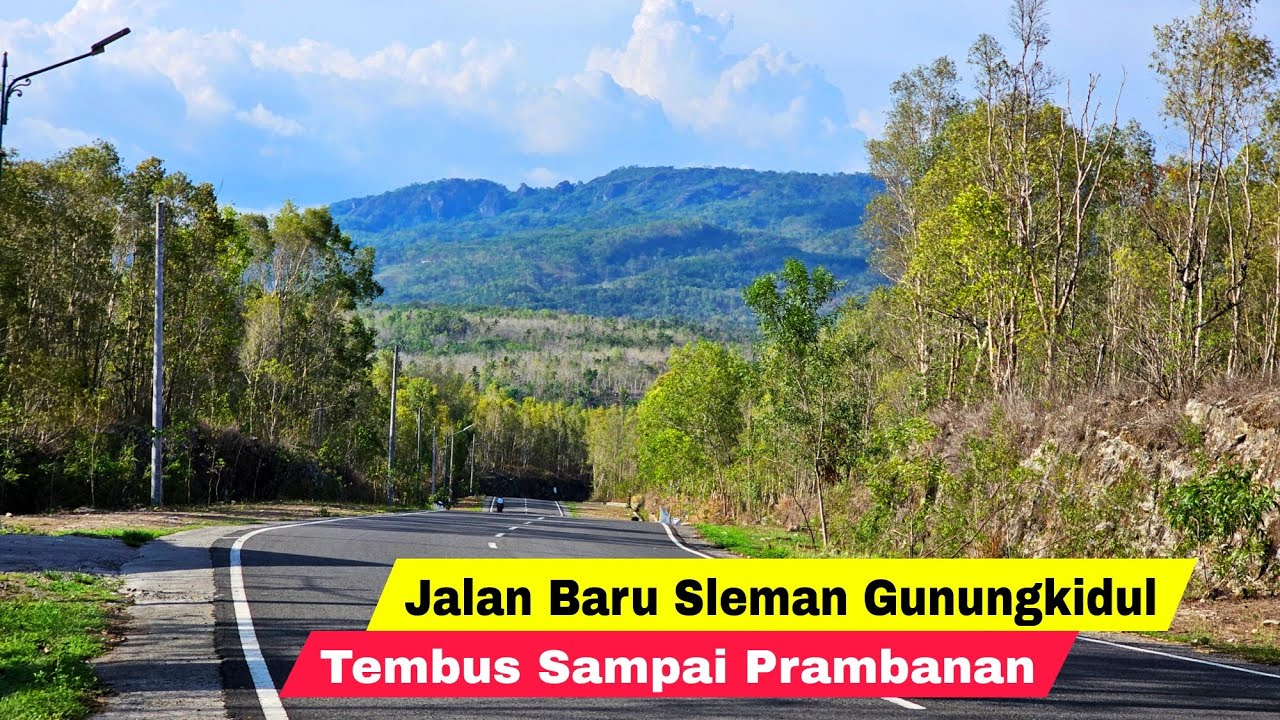 Menyusuri Jalan Baru Sleman Gunungkidul Yogyakarta Sudah Tembus Sampai Prambanan
