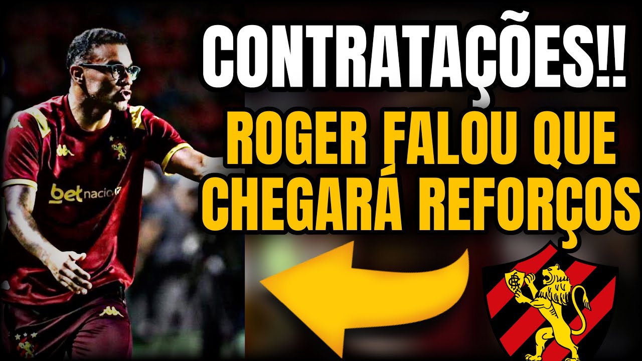 🚨💣ROGER SILVA DISSE QUE O SPORT CONTRATARÁ 4 REFORÇOS ATÉ O DIA 27!! INFORMAÇÃO IMPORTANTE 