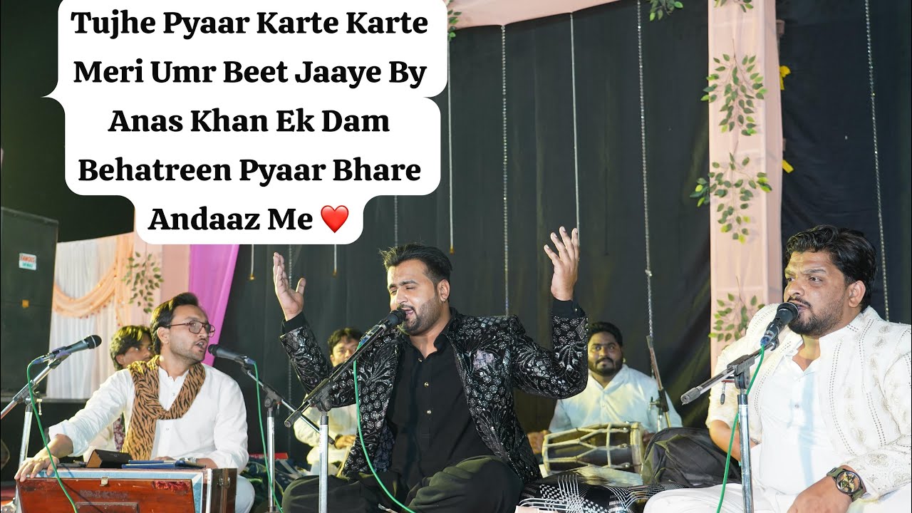 Tujhe Pyaar Karte Karte Meri Umr Beet Jaaye Anas Khan Famous Ghazal By Aslam Sabri