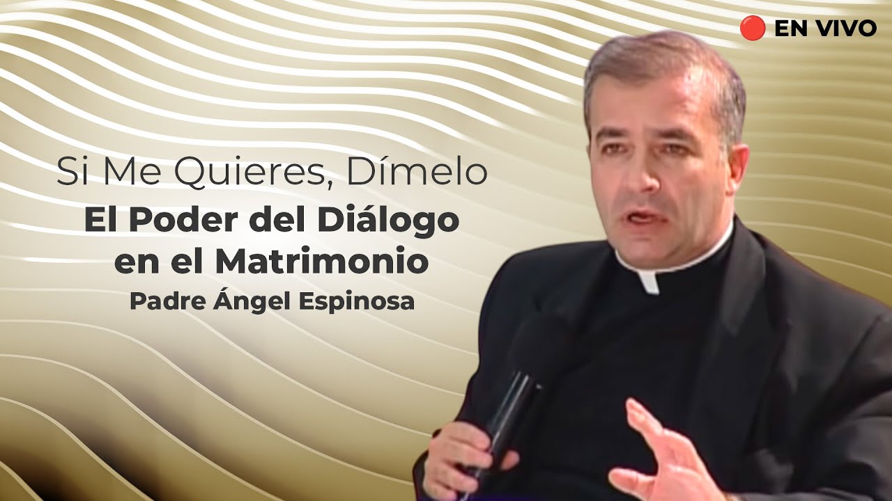 Si Me Quieres, Dímelo: El Poder del Diálogo en el Matrimonio, Padre Ángel Espinosa | Tele VID Clips