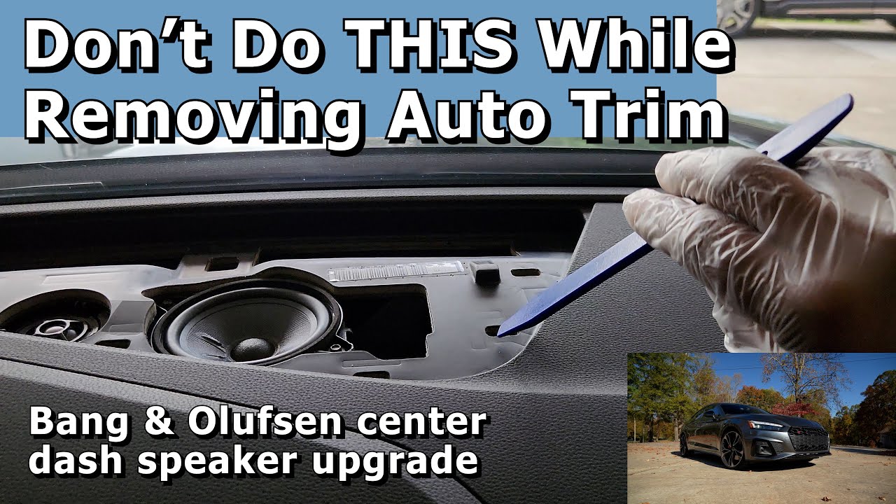 Don't do THIS while removing automotive trim - Audi S5 B9.5 B&O Center Dash Speaker Upgrade