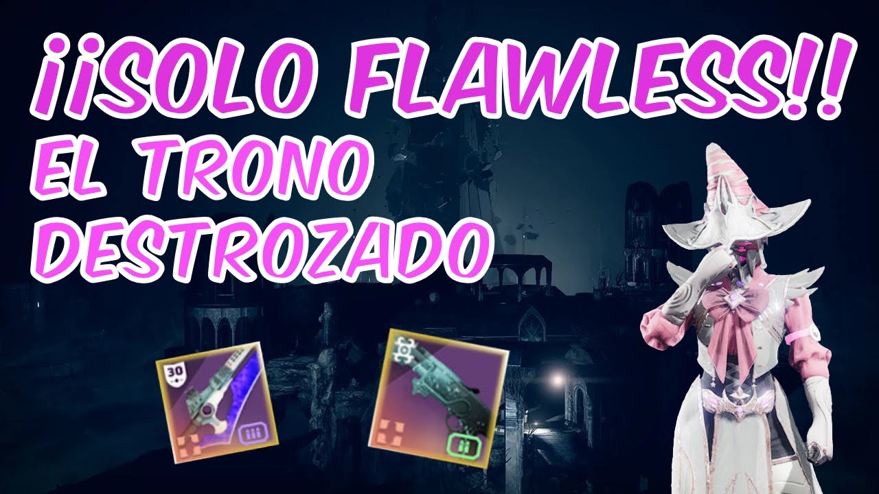 Solo Flawless de El Trono Destrozado - Destiny 2
