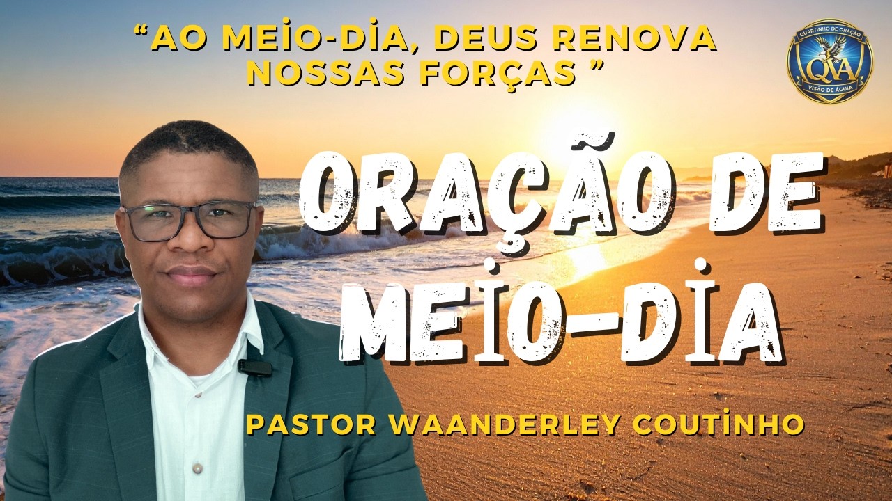 ORAÇÃO DE MEIO-DIA-11-FEV - DEIXE SEU PEDIDO -@PastorWanderleyCoutinho