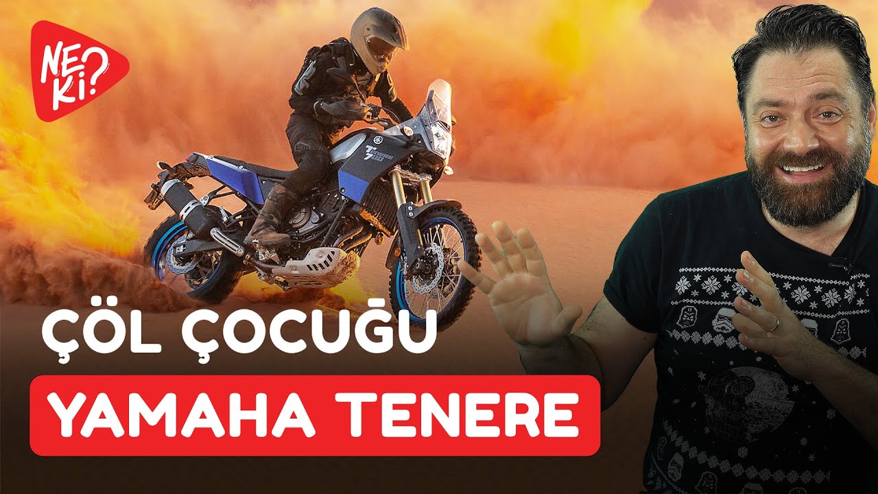 Çöl Çocuğu : YAMAHA TENERE Hakkında Her Şey!
