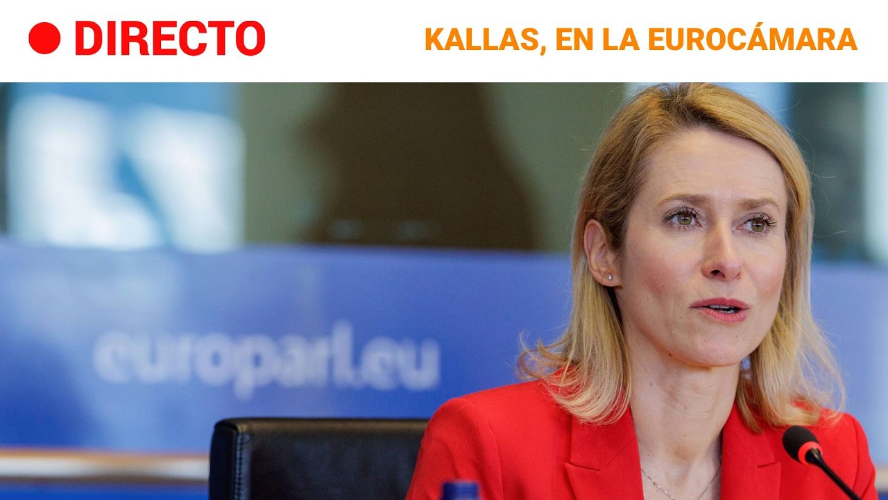 DIRECTO | UE | KALLAS comparece ante la COMISIÓN de EXTERIORES del PARLAMENTO EUROPEO | RTVE