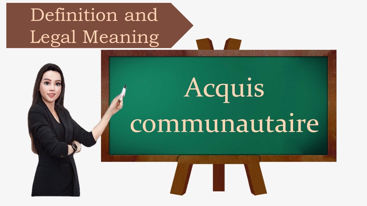 Acquis communautaire Definition and legal meaning