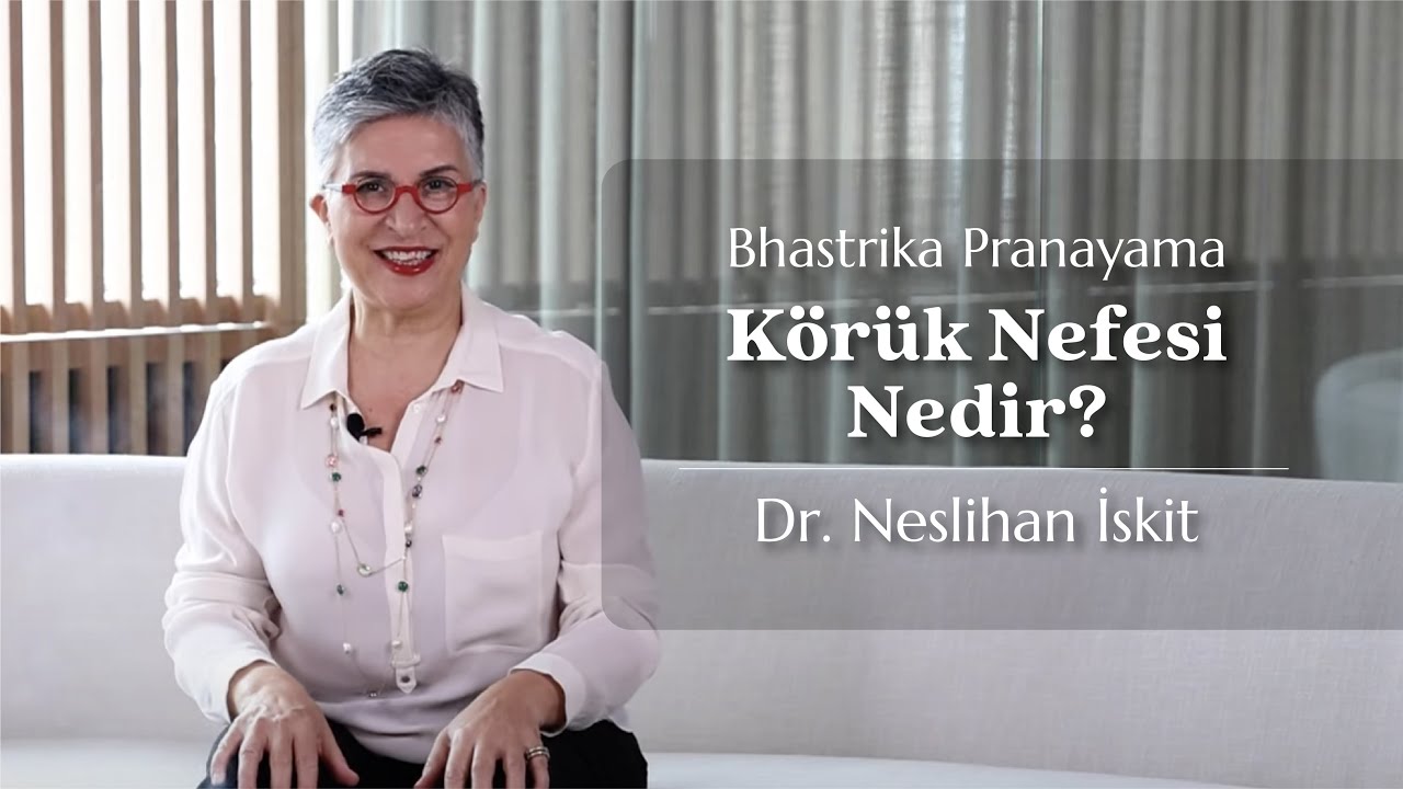 Bhastrika Pranayama | Körük Nefesi Nedir? |  | Dr. Neslihan İskit | Temel Nefes Teknikleri