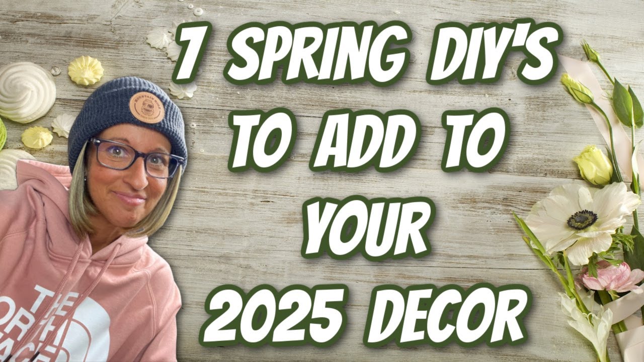7 SPRING DIY's to ADD to your 2025 DECOR