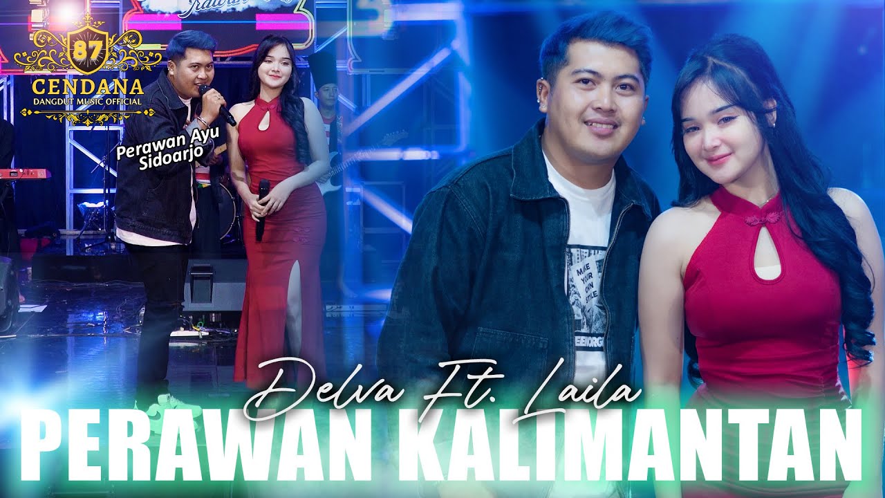 DELVA IRAWAN FT. LAILA AYU - PERAWAN KALIMANTAN | CENDANA 87 ( Official Music Video )