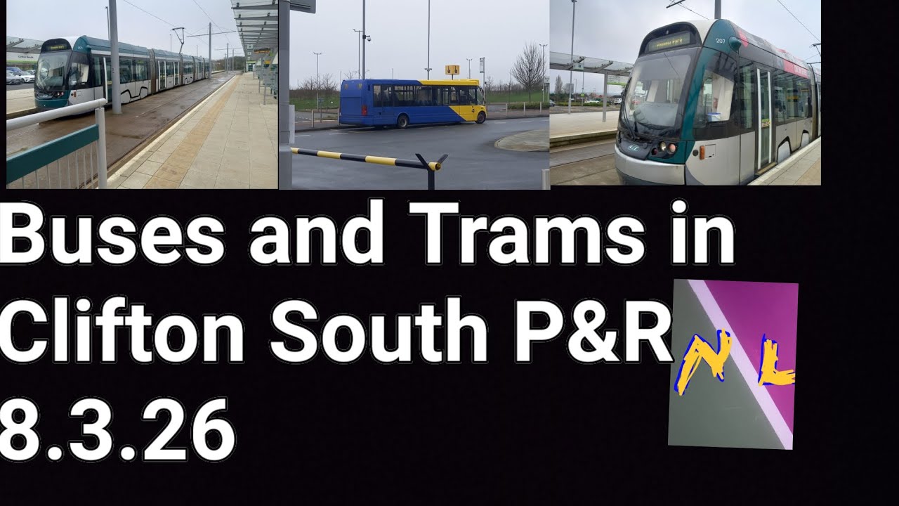 Buses and Trams at Clifton South P&R 8.3.26 