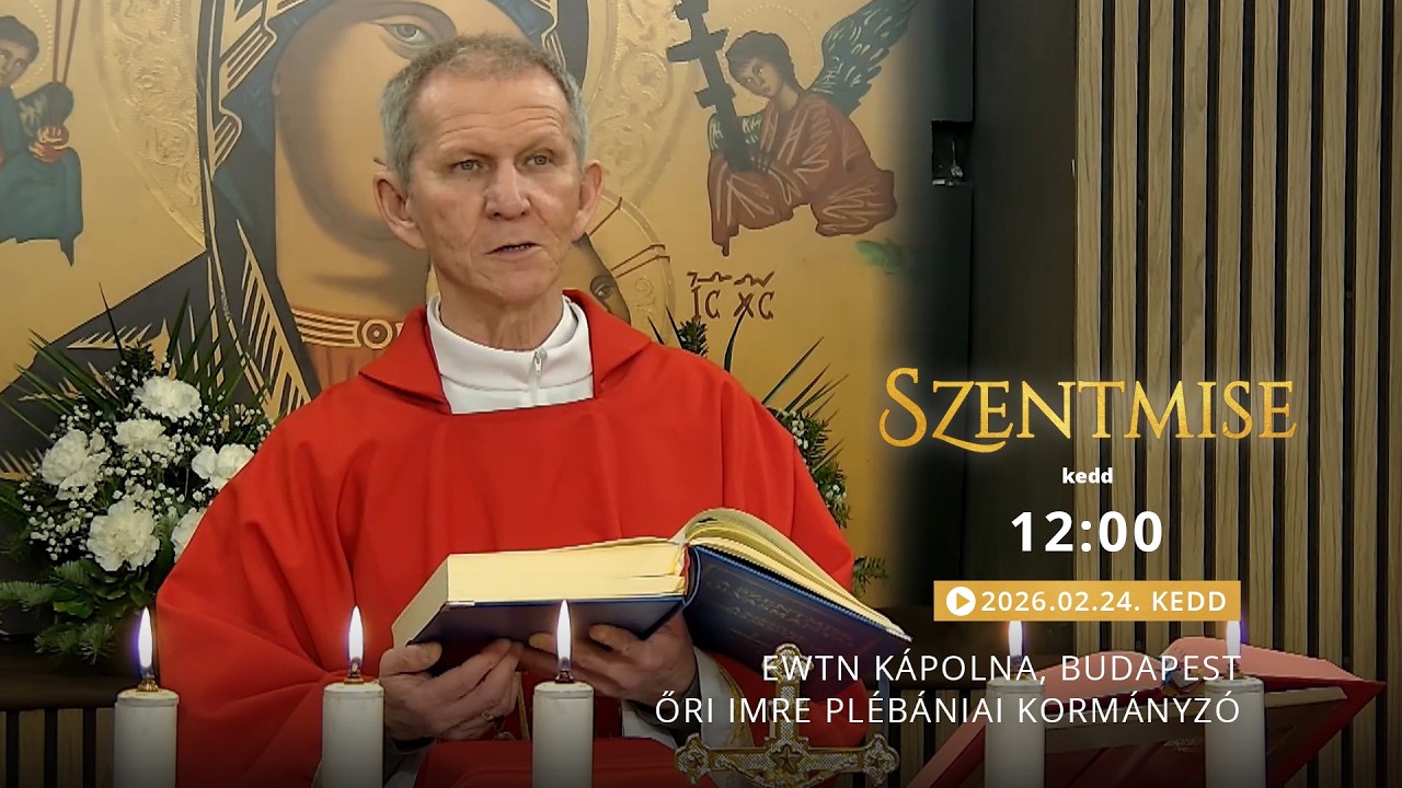 Szentmise a budapesti EWTN kápolnából – Őri Imre – 2026.02.24.