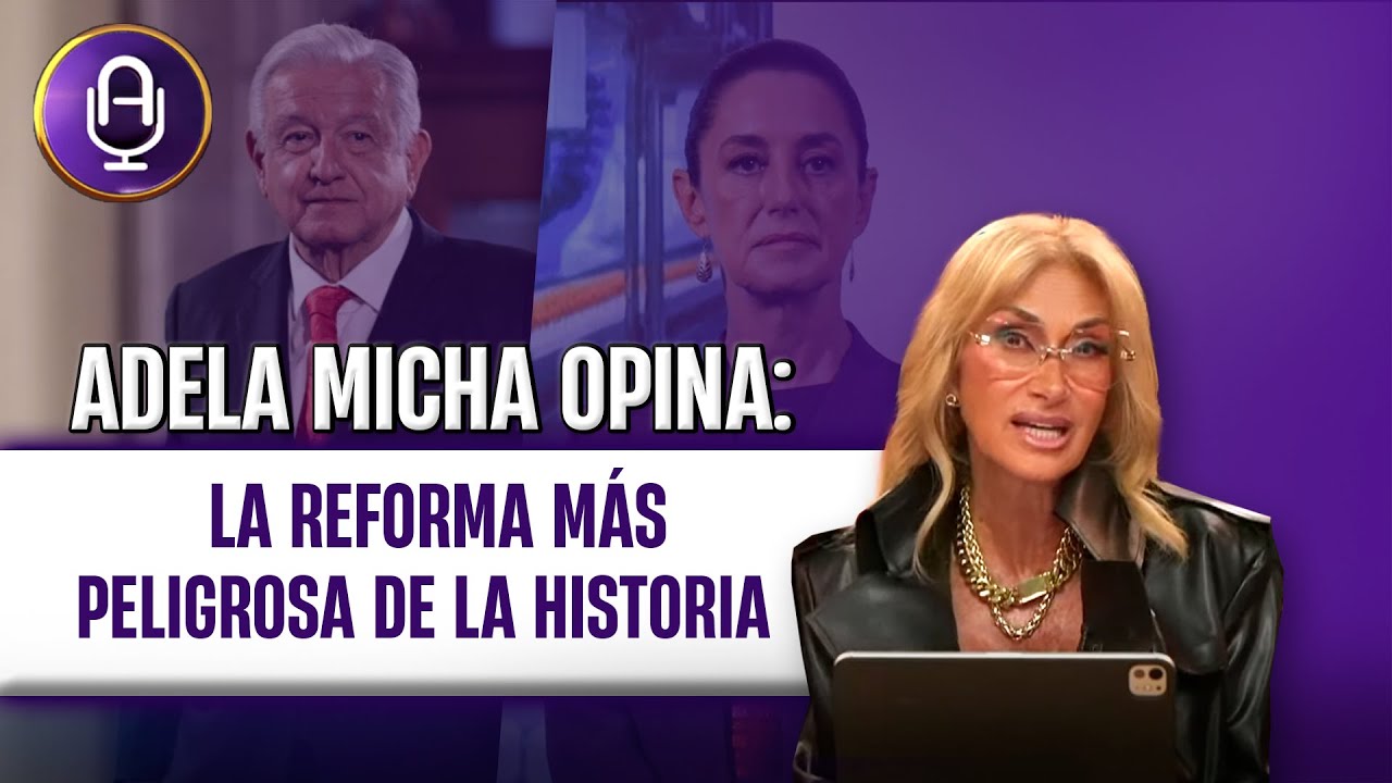 MORENA quiere cambiar las reglas para no PERDER el PODER | Editorial Adela Micha