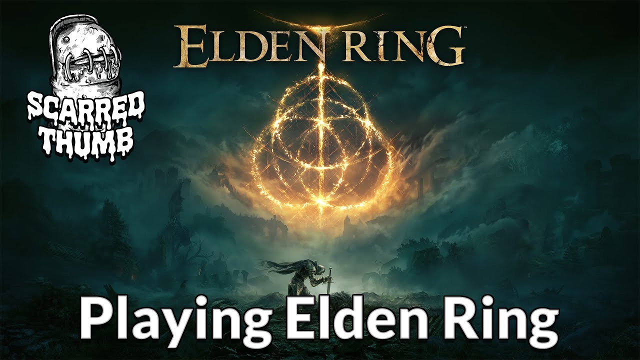 Playing Elden Ring, Scarred Thumb Podcast
