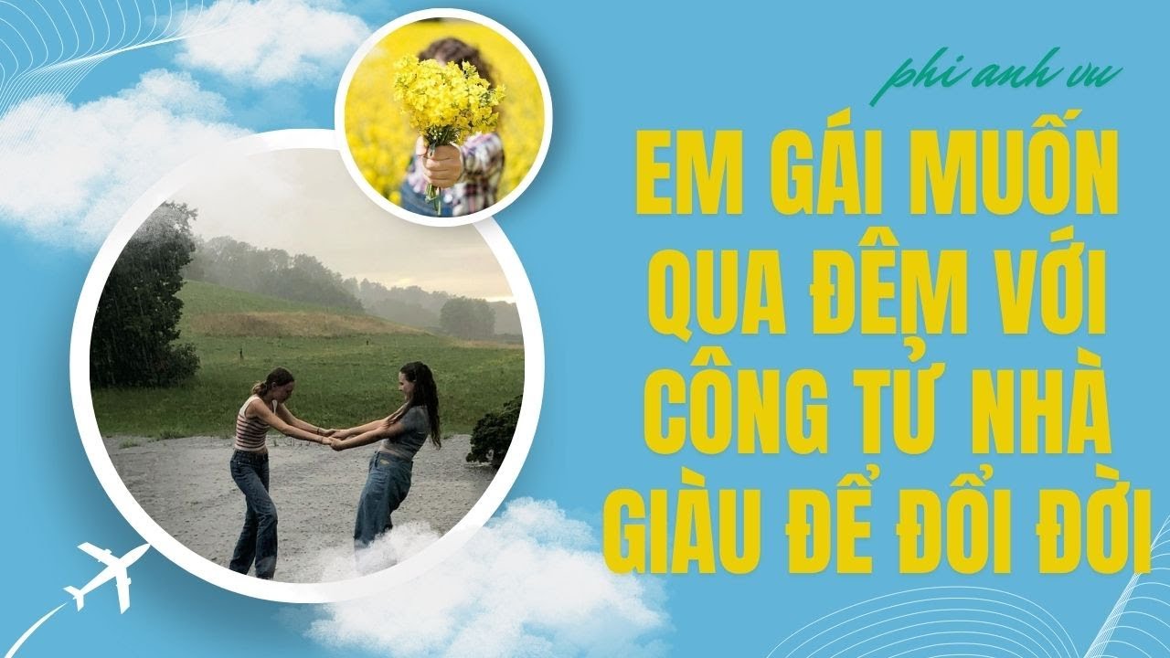 [Truyện Audio] Em Gái Muốn Qua Đêm Với Công Tử Nhà Giàu Để Đổi Đời | Phi Anh Vũ