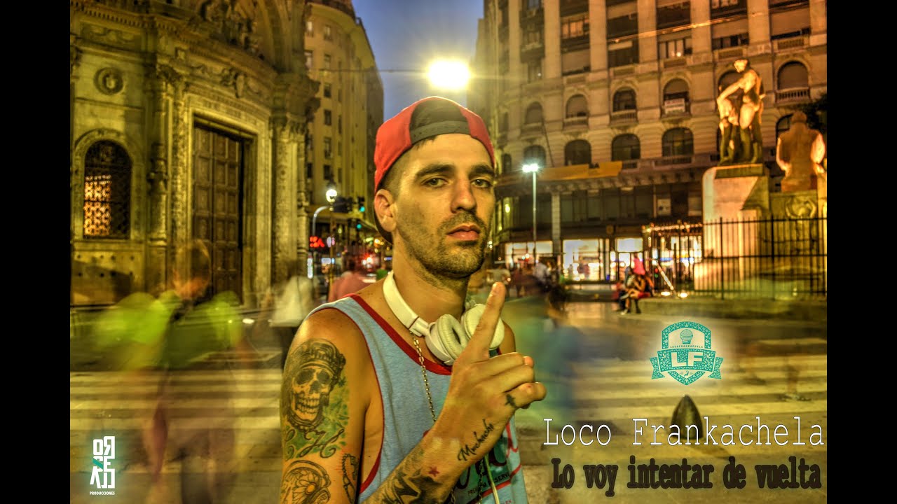Loco Frankachela - Lo Voy Intentar De Vuelta - Video Oficial 2015 (Rosella Prod.)