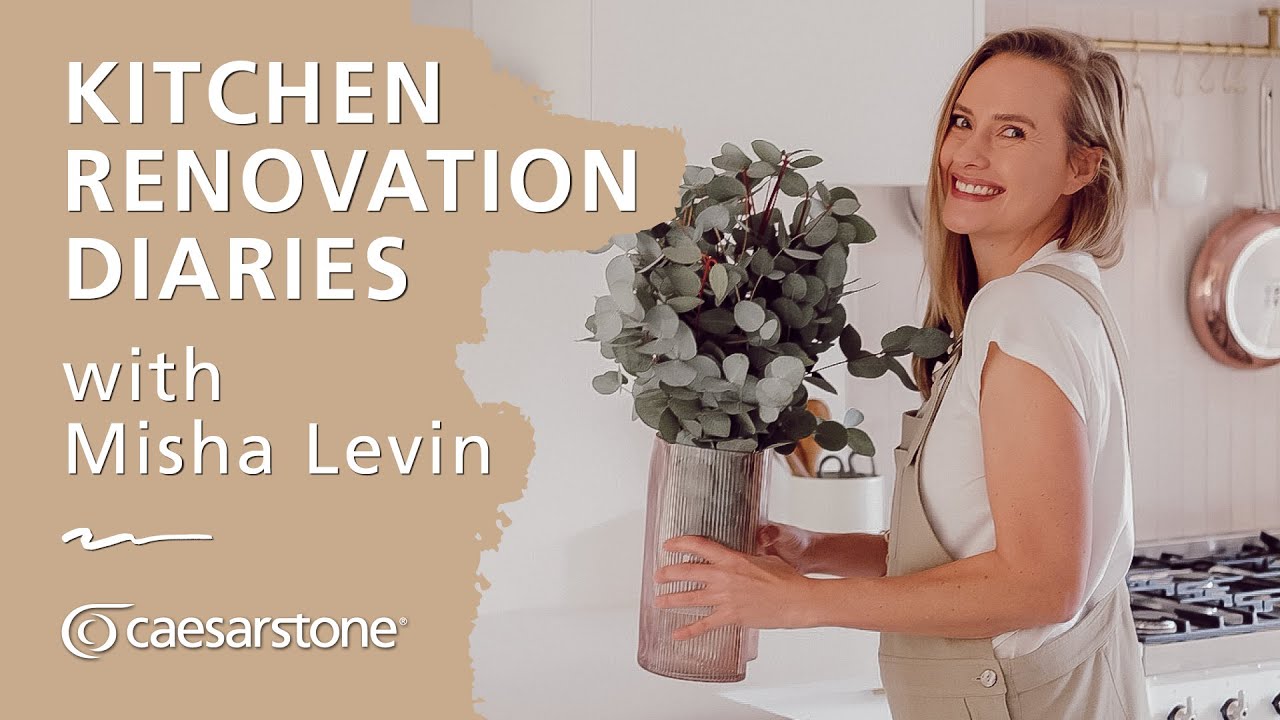 Revamp your kitchen with Misha Levin and Caesarstone | Renovation Diaries