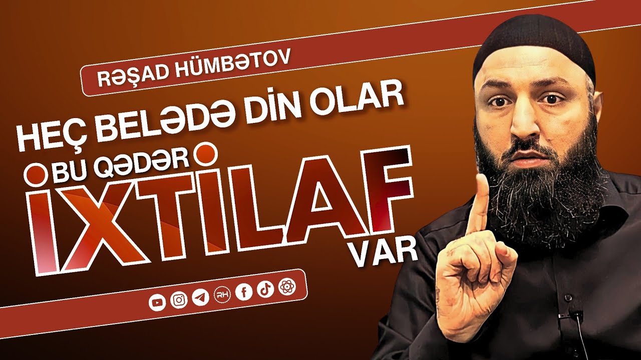 ⛔ Heç belədə din olar? BU QƏDƏR İXTİLAF VAR.. 🌿 Rəşad Hümbətov