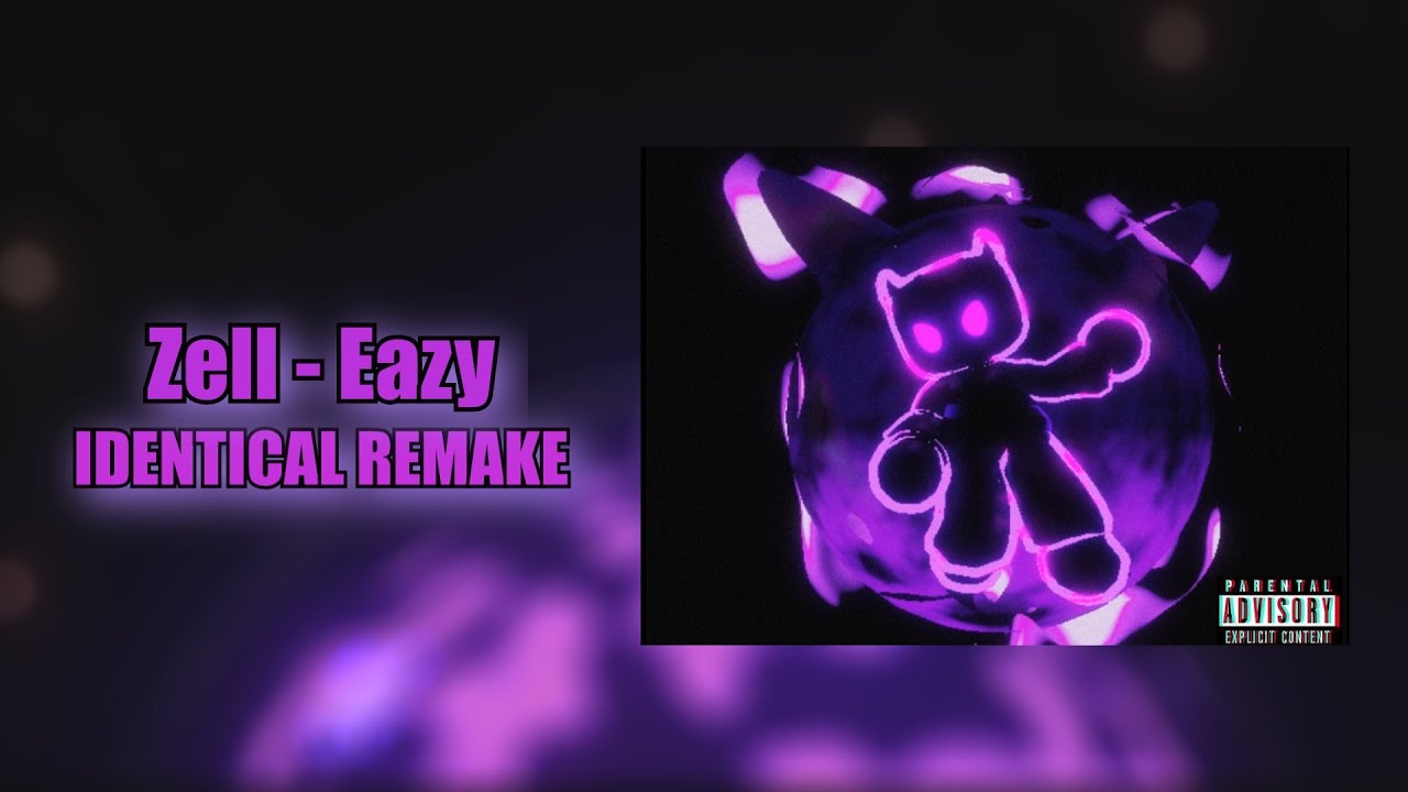 REMAKE: ZELL - EAZY (100% ACCURATE)