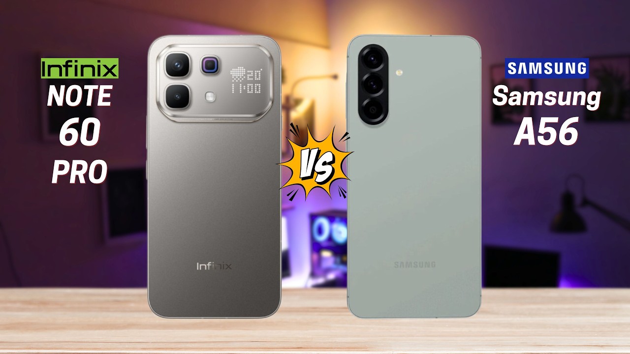 Infinix Note 60 Pro vs Samsung A56 Full Comparison