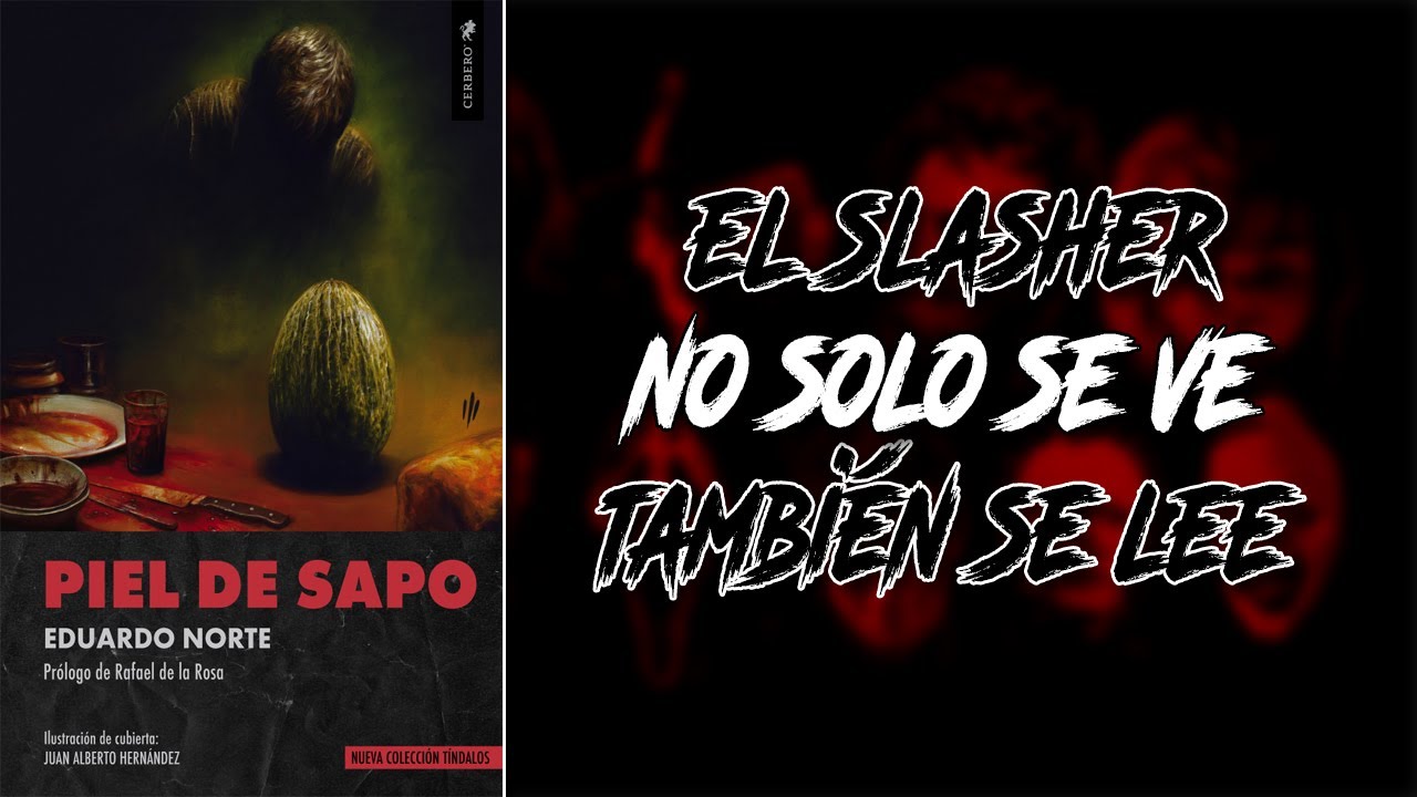 EL SLASHER NO SOLO SE VE TAMBIÉN SE LEE | PIEL DE SAPO