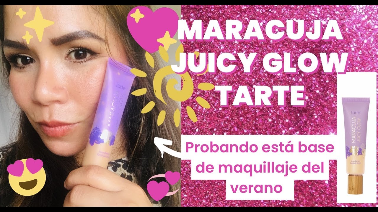 Probando Maracuja Juicy GLOW Skin Tint Foundation TARTE.. Base de MAQUILLAJE  Ligera ¿vale la pena?
