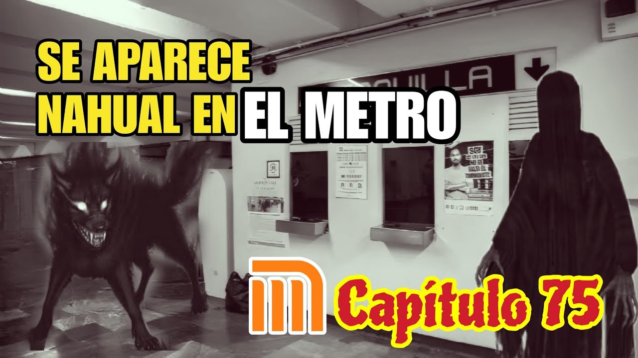 Se aparece Nahual en el Metro - Capítulo 75