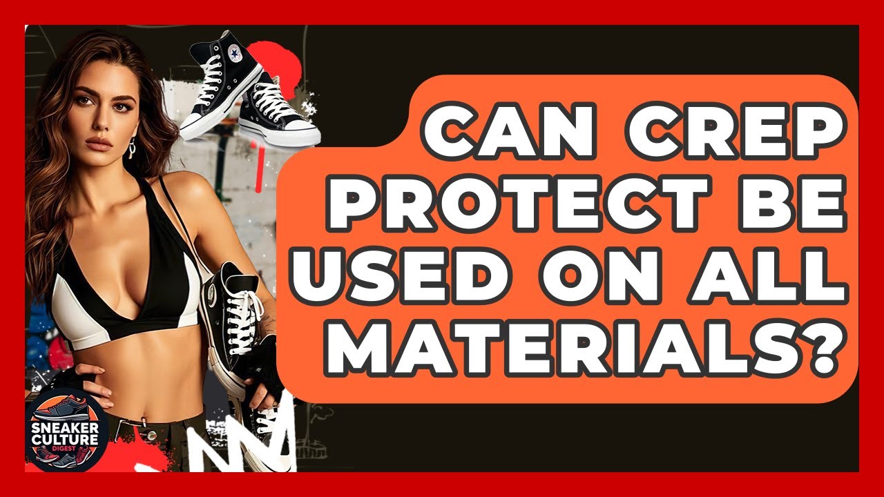 Can Crep Protect Be Used On All Materials? - Sneaker Culture Digest
