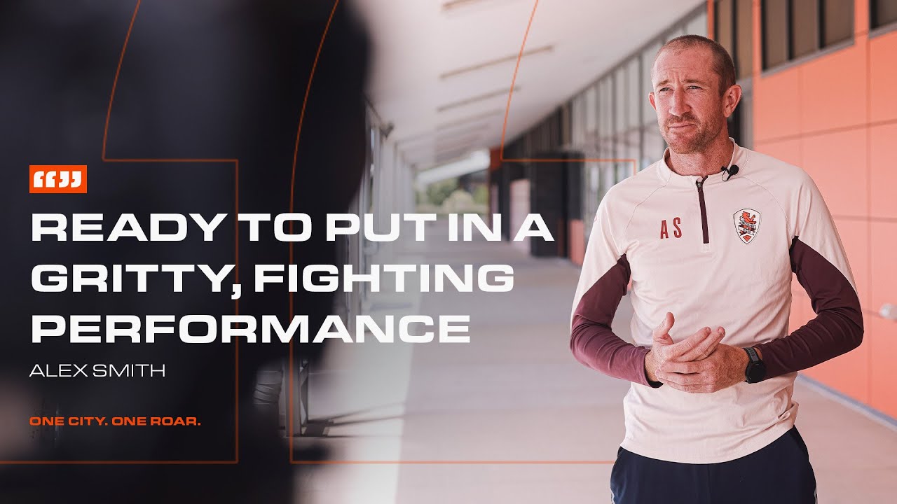 "Ready to put in a gritty, fighting performance": Alex Smith | Roar vs Mariners Preview