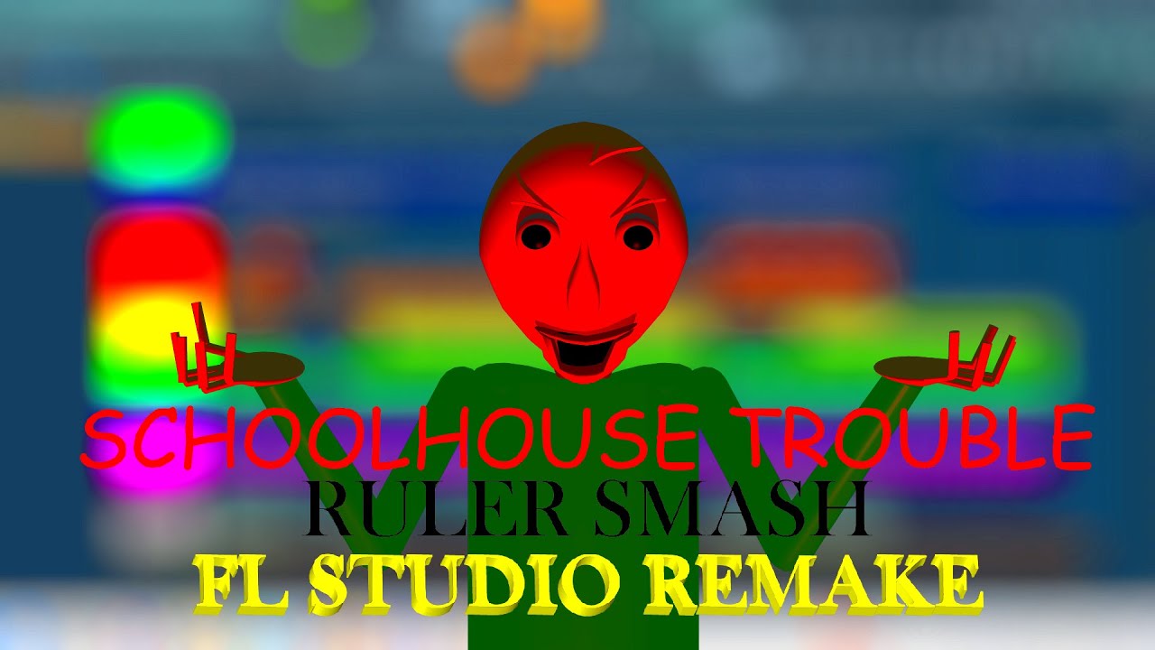 Schoolhouse Trouble Ruler Smash FL STUDIO REMAKE
