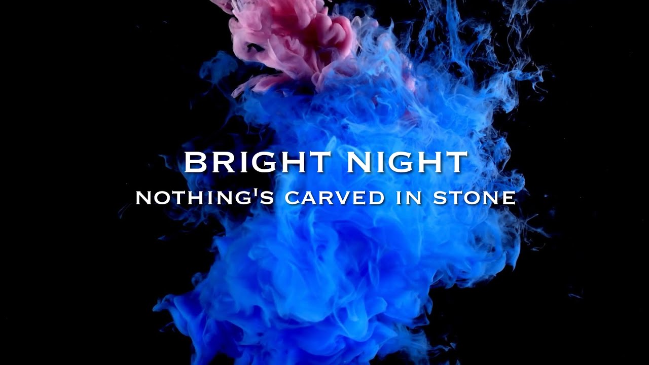 Bright Night / Nothing's Carved In Stone (Lyric)