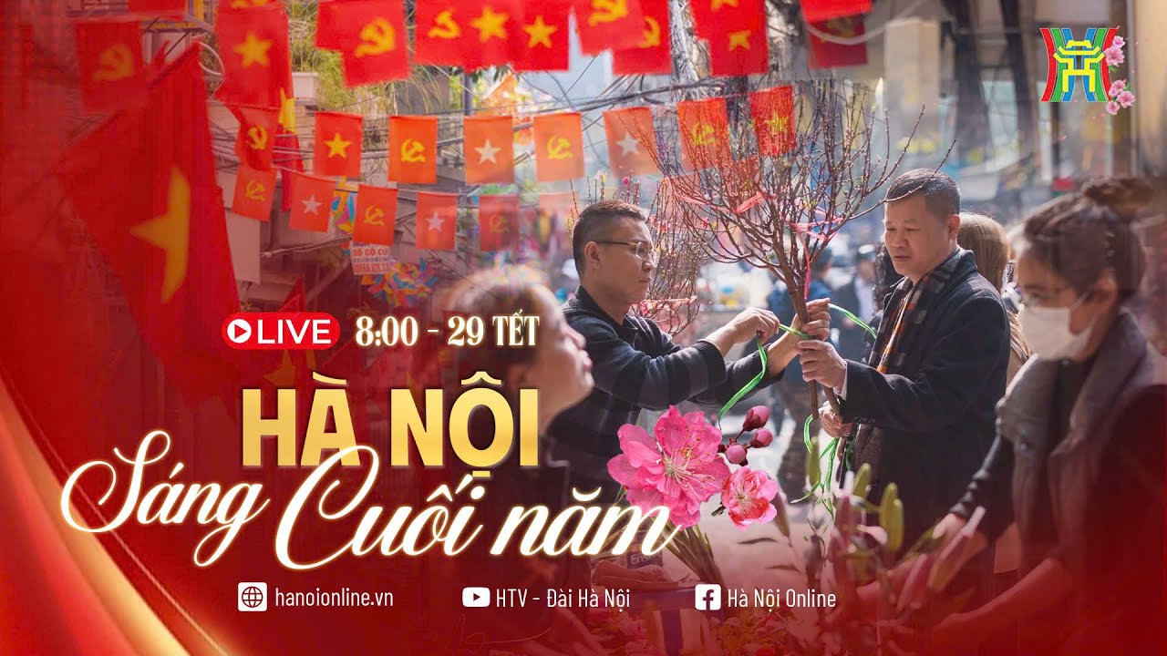 🔴 HÀ NỘI SÁNG CUỐI NĂM (29 TẾT) | Chương trình đặc biệt Tết Hà Nội 2025