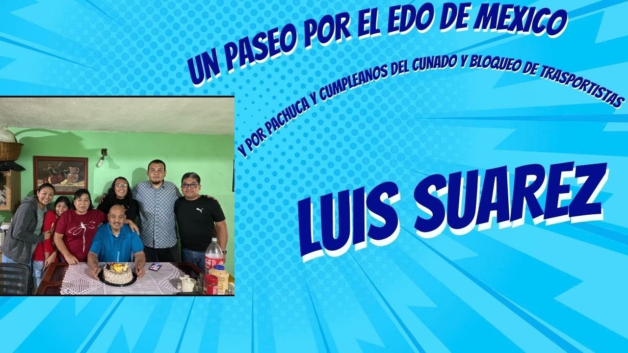 RECORRIDO EDO DE MEXICO PACHUCA CUMPLEANOS Y BLOQUEO DE TRASPORTISTAS