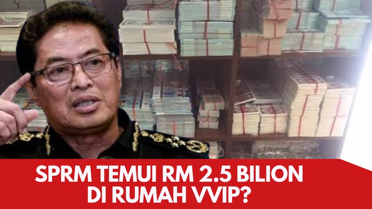 GEMPAR : SPRM TEMUI WANG BERTIMBUN RM2.5 bilion di rumah VVIP????