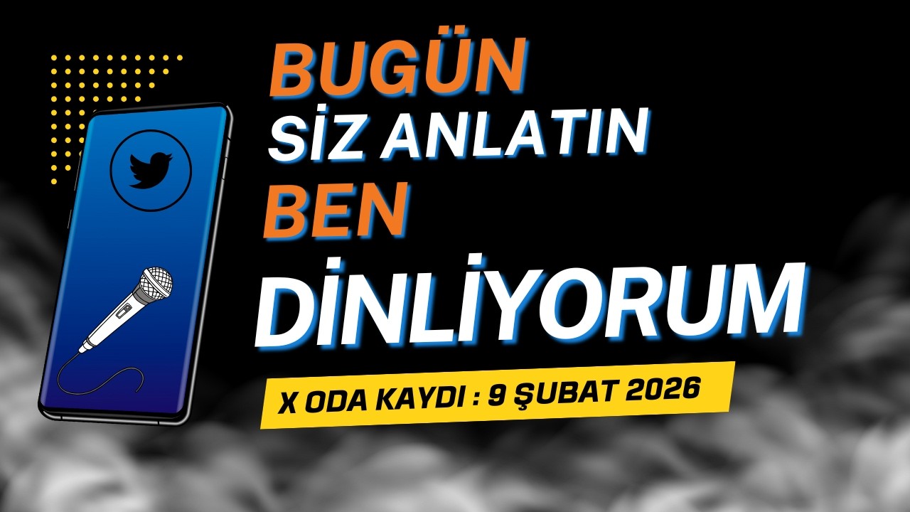 Bug&uuml;n siz anlatın ben dinliyorum! (X Oda Kaydi)