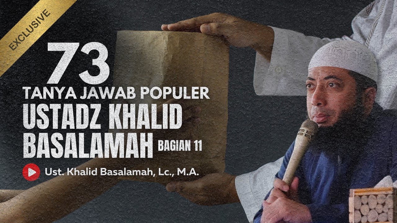73 TANYA JAWAB POPULER USTADZ KHALID BASALAMAH BAGIAN 11