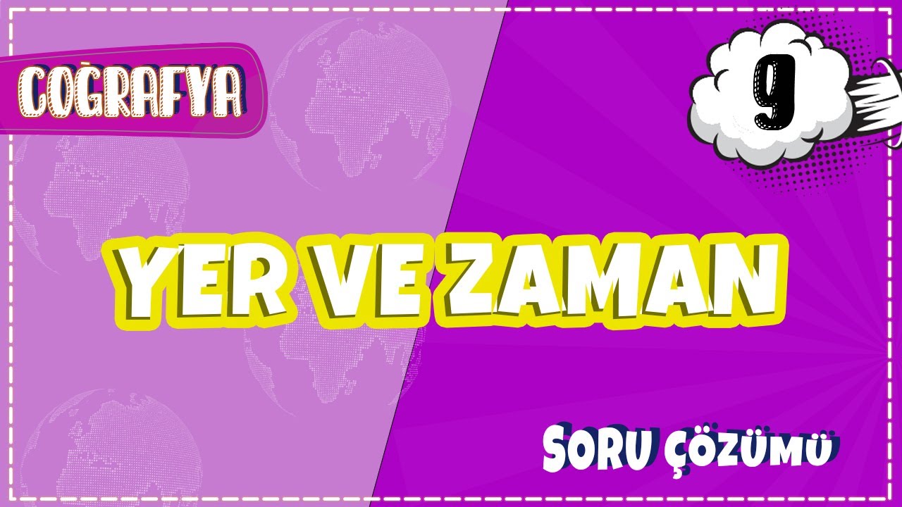 9. Sınıf Coğrafya - Yer ve Zaman Soru Çözümleri | 2022