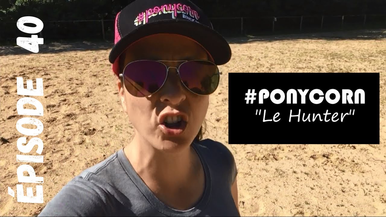 Série #ponycorn 🐴| Le HUNTER (Épisode 40)