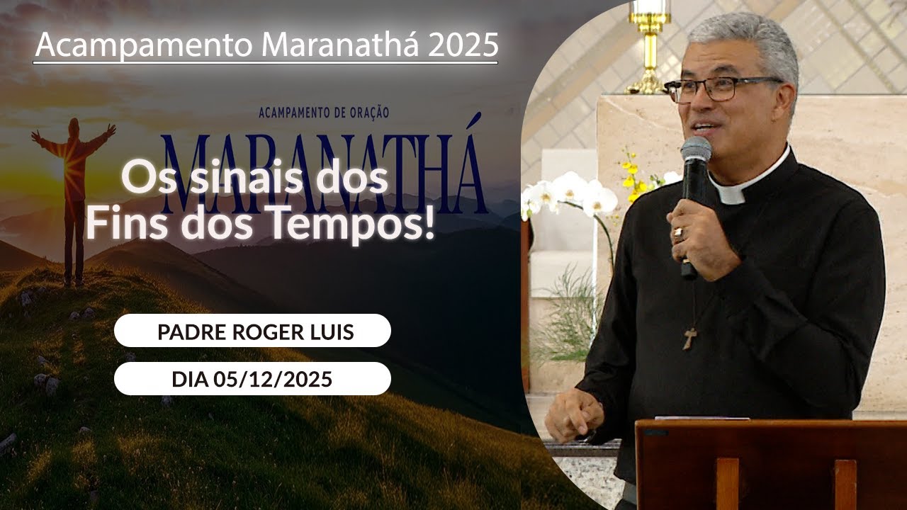 Os sinais dos Fins dos Tempos! - Padre Roger Luis - 05/12/2025