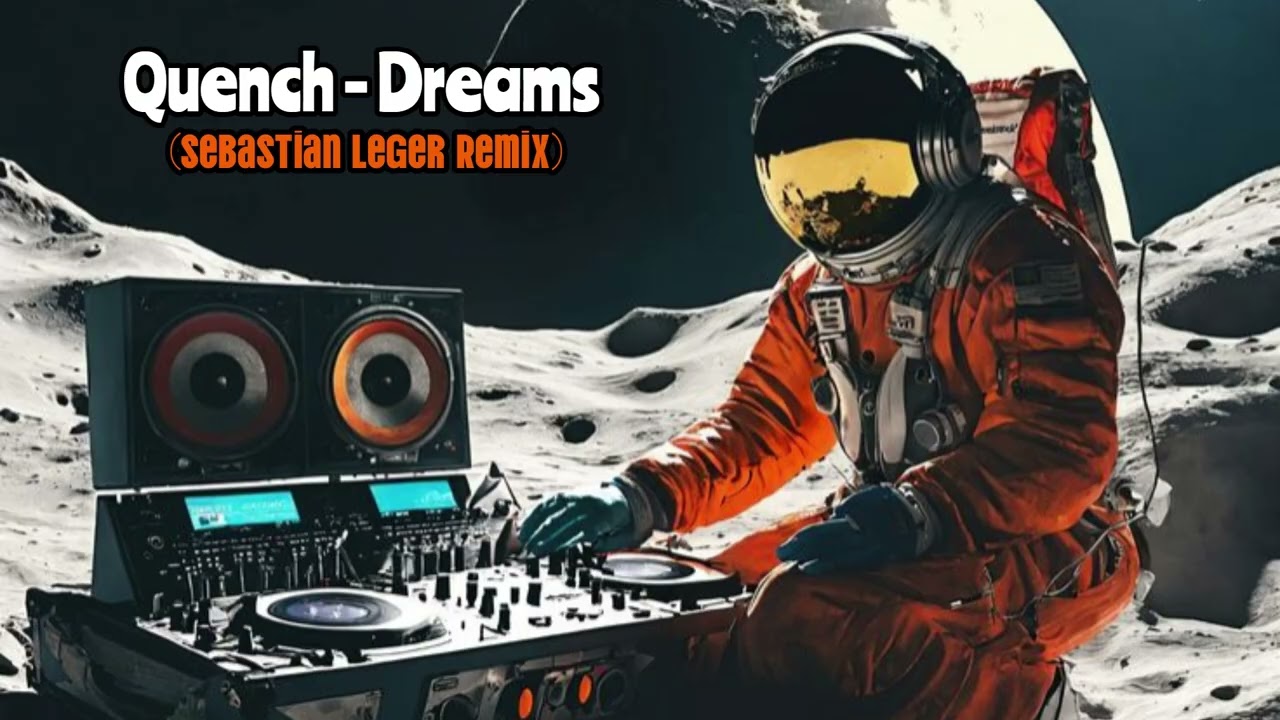QUENCH  - Dreams (Sebastian Leger remix)