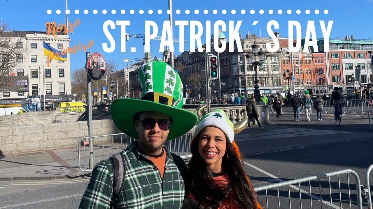 St. Patrick´s Day Dublin | A festa de São Patrício na capital da IRLANDA • Virgínia Fortunato
