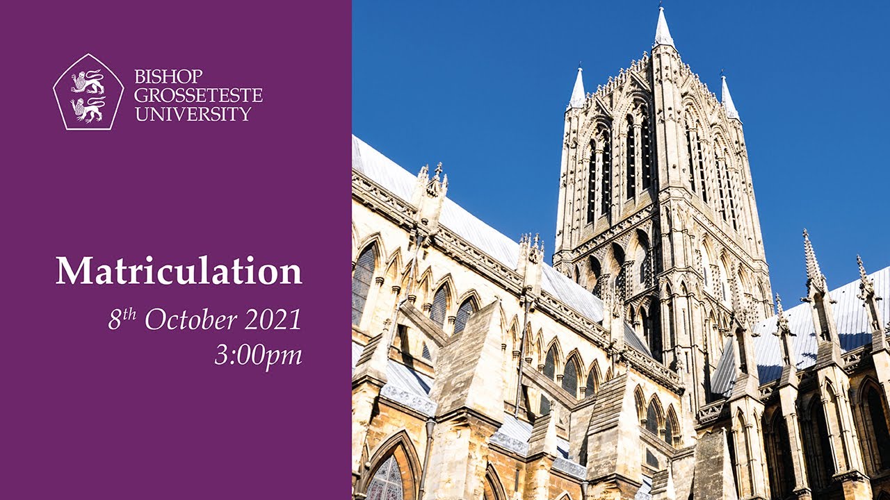 Bishop Grosseteste University Matriculation 2021
